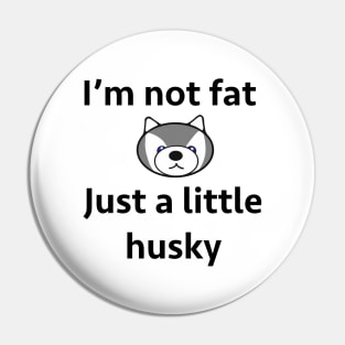 Not fat just husky Pin