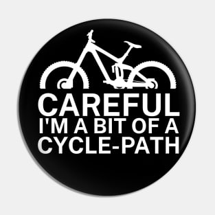 Careful Im a bit of a cycle path Pin