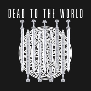 Dead To the World T-Shirt