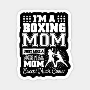 I'm A Boxing Mom Just Like A Normal Mom Magnet