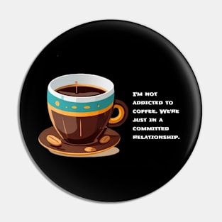 Coffee addicted Pin