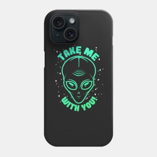 Take Me With You Alien UFO Art Phone Case