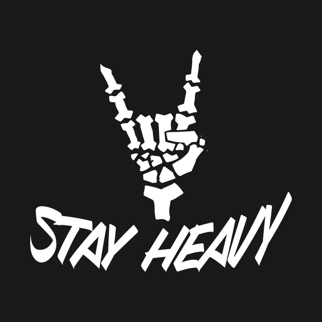 Stay Heavy by Foxxy Merch