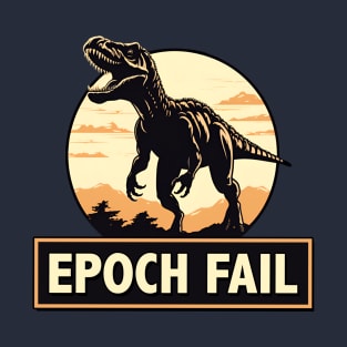 Epoch Fail - Dinosaur Extinction T-Shirt