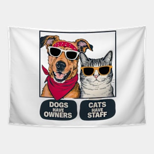 Dogs Have Owners Cats Have Staff Tapestry