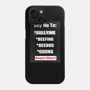 Say No To Bullying and Beefing Phone Case