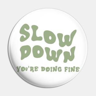 Slow down, then take the crown Pin