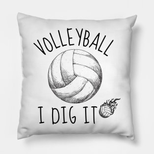 VOLLEYBALL I DIG IT - FUNNY VOLLEYBALL PLAYER QUOTE Pillow