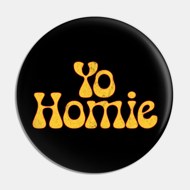 Yo Homie Pin by Snapdragon