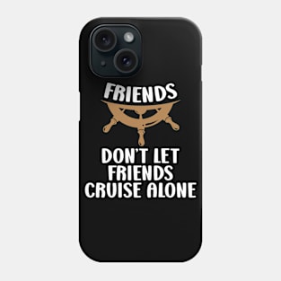 Friends Cruise Vacation Cruise Friends Vacation Sayings Phone Case
