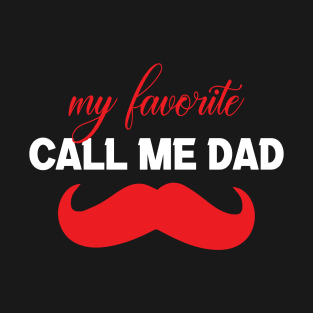 my favorite people call me dad T-Shirt