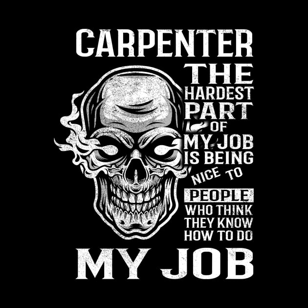 Carpenter T Shirt - The Hardest Part Gift 2 Item Tee by candicekeely6155