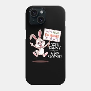 Some Bunny is Going to Be a Big Brother Funny Announcement Phone Case