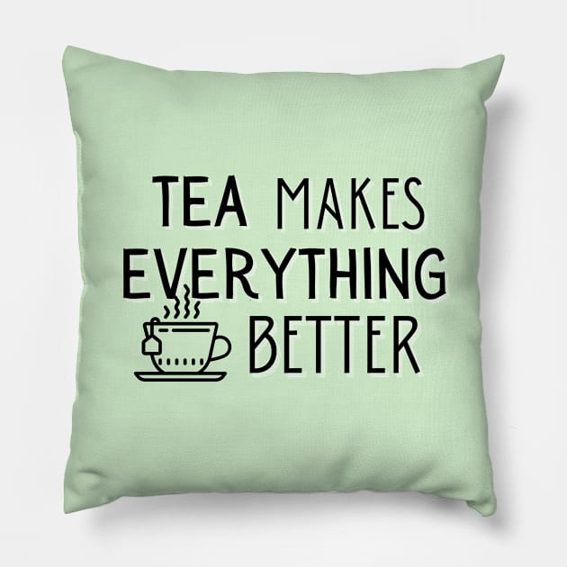 Tea Makes Everything Better Pillow by angiedf28