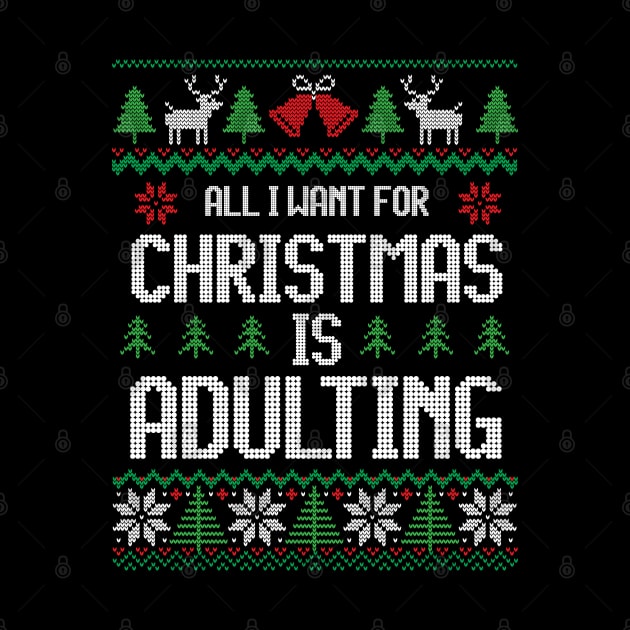 All I Want For Christmas Is Adulting - Festive For Introvert by Ugly Christmas Sweater Gift