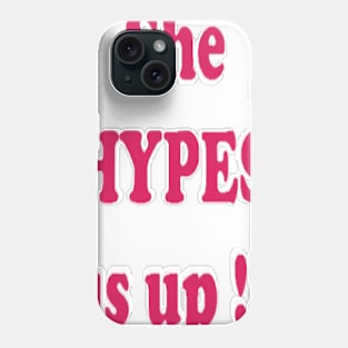 She HYPES us up! Phone Case