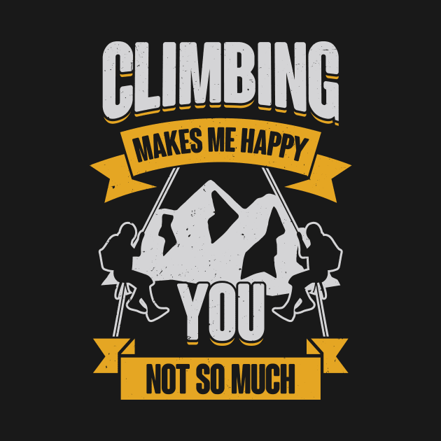 Climbing Makes Me Happy You Not So Much by Dolde08