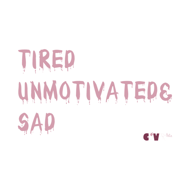 TiredUnmotivated&Sad by Cloverpaste