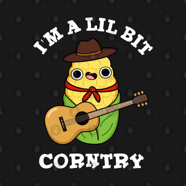 I'm A Little Bit Corntry Cute Country Corn Pun by punnybone