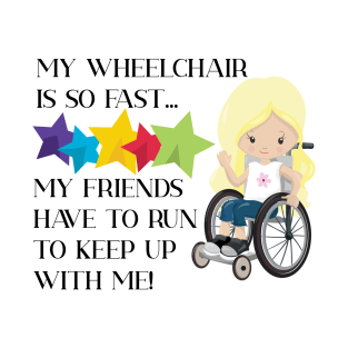 Wheelchair is so Fast Girl Blond T-Shirt