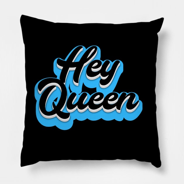 Hey Queen Pillow by Fly Beyond