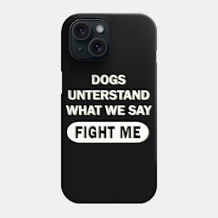 Funny Dog Puppy Saying Men Gift Phone Case