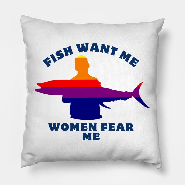 Women Want Me Fish Fear Me Pillow by GraphGeek
