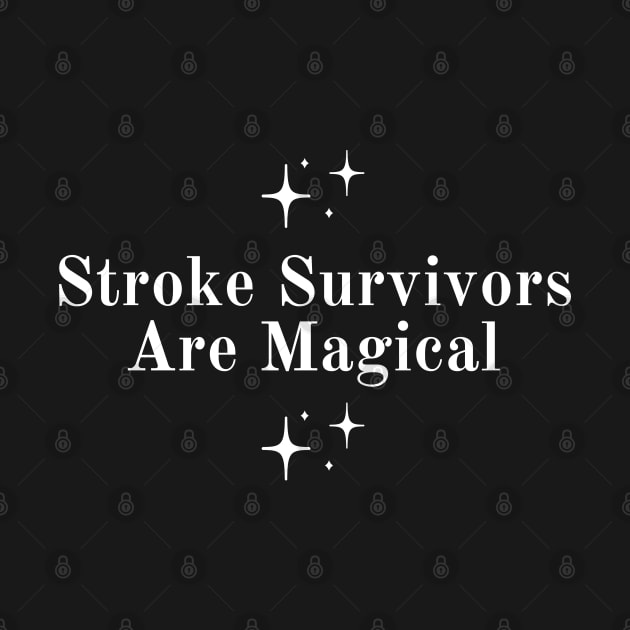 Stroke Survivors Are Magical by HobbyAndArt