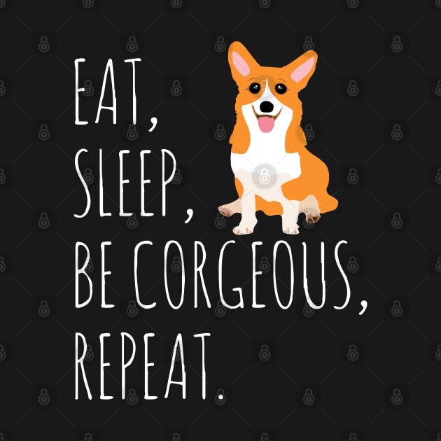 eat, sleep, BE CORGEOUS, repeat #2 by FandomizedRose