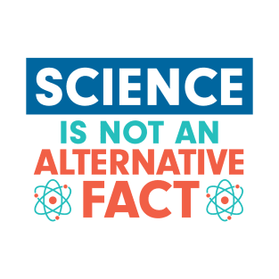 Science is not an Alternative Fact T-Shirt