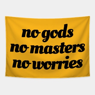 No Gods / No Masters / No Worries (black ink) Tapestry