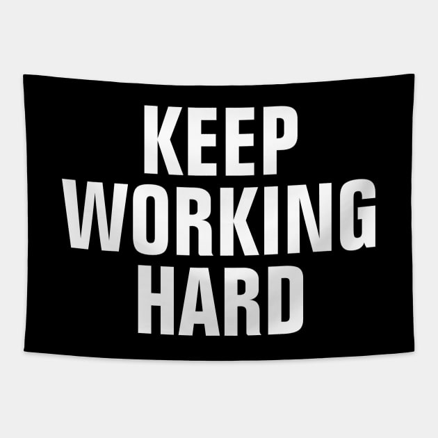 Keep Working Hard Tapestry by SpHu24