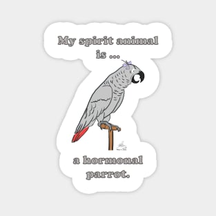 My Spirit Animal is a Hormonal Parrot African Grey Woman Magnet