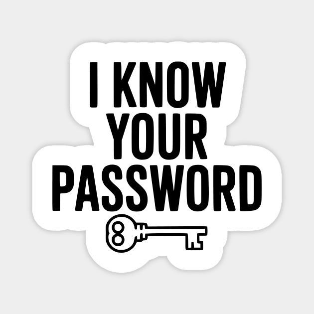 I Know Your Password Magnet by Frank Ring