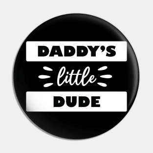 Daddy's Little Dude Pin