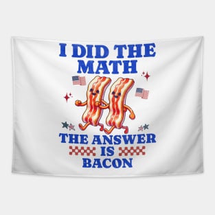 I Did The Math American Pride Bacon Humor Tees Tapestry