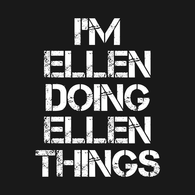 Ellen Name T Shirt - Ellen Doing Ellen Things by Skyrick1