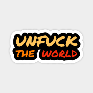 Unfuck The World Magnet