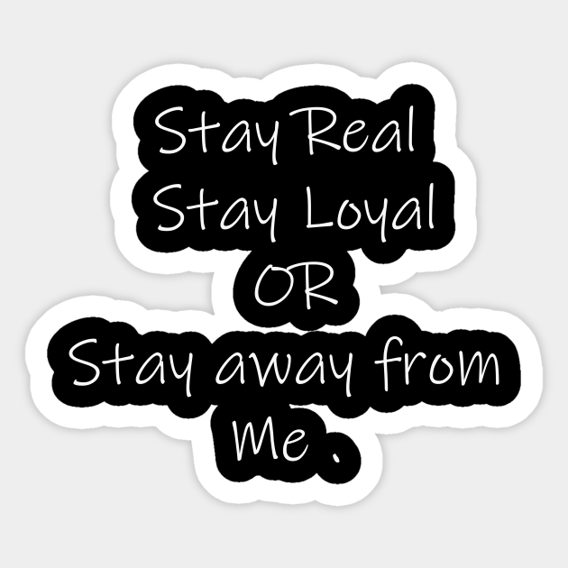 Stay Loyal Quotes Aufkleber Teepublic De Stay Loyal Quotes Aufkleber Teepublic De