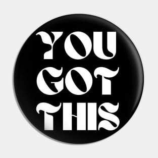 You Got This Motivational and Inspirational Pin