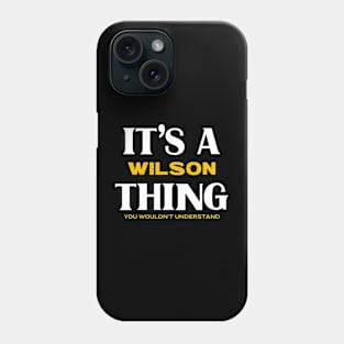 It's a Wilson Thing You Wouldn't Understand Phone Case