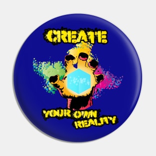 Create Your Own Reality Pin