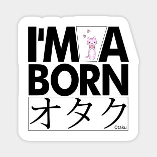 Anime Otaku Tee, I'm a born オタク Otaku Anime & Manga Cool Funs Magnet