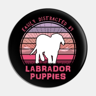 Easily Distracted By Labrador Puppies Pin