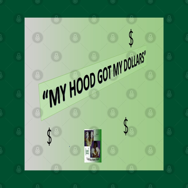 Hood Got My Dollars by Old Skool Queene 4 U