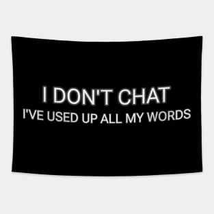 I Don T Chat I Ve Used Up All My Words Tapestry