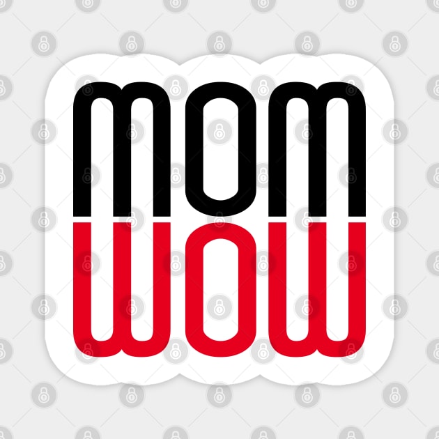 Mom Wow Magnet by HolidayBug