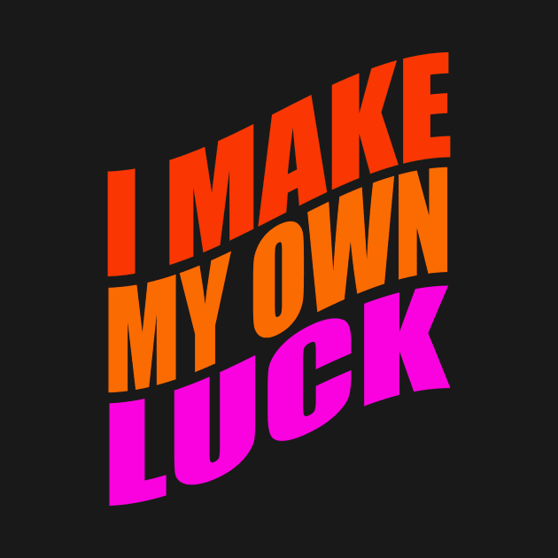 I make my own luck by Evergreen Tee
