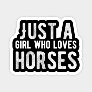 Just a girl who loves horses Magnet