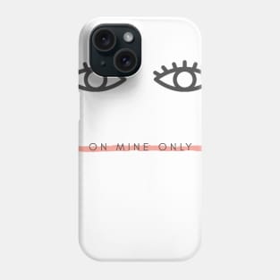 Eyes on Mine Only Phone Case